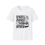 T-Shirt — Kaffee zuerst, Mama später (German Coffee Mom Shirt)