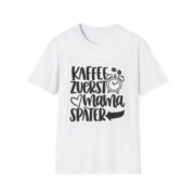 T-Shirt — Kaffee zuerst, Mama später (German Coffee Mom Shirt)