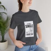 I Am Not A Single I Have Cat T-Shirt — Funny Cat Lover Tee - Image 20