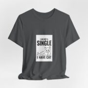 I Am Not A Single I Have Cat T-Shirt — Funny Cat Lover Tee - Image 19