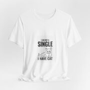 I Am Not A Single I Have Cat T-Shirt — Funny Cat Lover Tee - Image 2