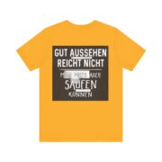 T‑Shirt - "Gut aussehen reicht nicht, man muss auch saufen können" German Funny Drinking Tee - Image 41