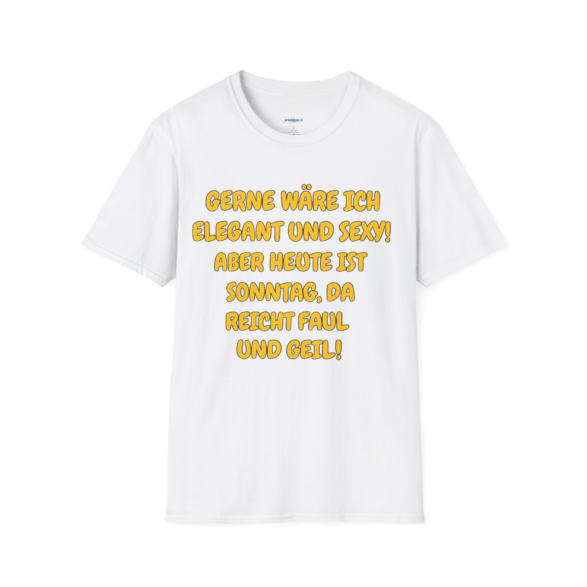 12957541512592373849_2048.jpeg T-Shirt – "Gerne wäre ich elegant und sexy! Aber heute ist Sonntag, da bleib ich faul und geil" - Image 1