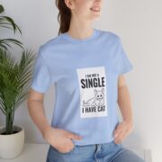 I Am Not A Single I Have Cat T-Shirt — Funny Cat Lover Tee - Image 18