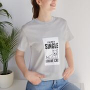 I Am Not A Single I Have Cat T-Shirt — Funny Cat Lover Tee - Image 10