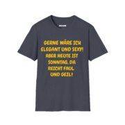 T-Shirt – "Gerne wäre ich elegant und sexy! Aber heute ist Sonntag, da bleib ich faul und geil" - Image 23