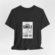 I Am Not A Single I Have Cat T-Shirt — Funny Cat Lover Tee - Image 21