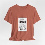 I Am Not A Single I Have Cat T-Shirt — Funny Cat Lover Tee - Image 3