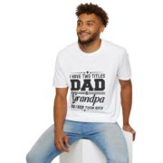 Dad & Grandpa T-Shirt — "I Have Two Titles" Father's Day Gift