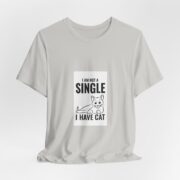 I Am Not A Single I Have Cat T-Shirt — Funny Cat Lover Tee - Image 9