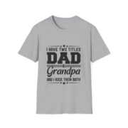 Dad & Grandpa T-Shirt — "I Have Two Titles" Father's Day Gift - Image 7