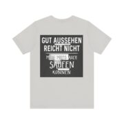 T‑Shirt - "Gut aussehen reicht nicht, man muss auch saufen können" German Funny Drinking Tee - Image 29