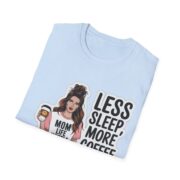 Less Sleep More Coffee Mom T-Shirt — Mom Life Hustle Graphic Tee - Image 29