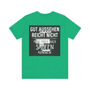 T‑Shirt - "Gut aussehen reicht nicht, man muss auch saufen können" German Funny Drinking Tee - Image 49