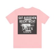 T‑Shirt - "Gut aussehen reicht nicht, man muss auch saufen können" German Funny Drinking Tee - Image 61