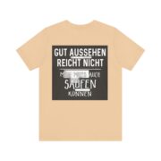 T‑Shirt - "Gut aussehen reicht nicht, man muss auch saufen können" German Funny Drinking Tee - Image 37