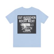 T‑Shirt - "Gut aussehen reicht nicht, man muss auch saufen können" German Funny Drinking Tee - Image 53