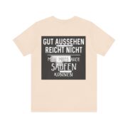 T‑Shirt - "Gut aussehen reicht nicht, man muss auch saufen können" German Funny Drinking Tee - Image 25