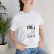I Am Not A Single I Have Cat T-Shirt — Funny Cat Lover Tee