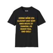 T-Shirt – "Gerne wäre ich elegant und sexy! Aber heute ist Sonntag, da bleib ich faul und geil" - Image 3