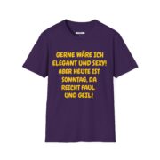 T-Shirt – "Gerne wäre ich elegant und sexy! Aber heute ist Sonntag, da bleib ich faul und geil" - Image 25
