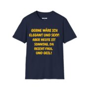T-Shirt – "Gerne wäre ich elegant und sexy! Aber heute ist Sonntag, da bleib ich faul und geil" - Image 21