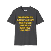 T-Shirt – "Gerne wäre ich elegant und sexy! Aber heute ist Sonntag, da bleib ich faul und geil" - Image 13