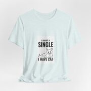 I Am Not A Single I Have Cat T-Shirt — Funny Cat Lover Tee - Image 15