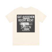 T‑Shirt - "Gut aussehen reicht nicht, man muss auch saufen können" German Funny Drinking Tee - Image 21