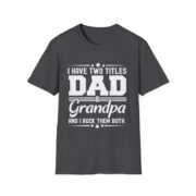 Dad & Grandpa T-Shirt — "I Have Two Titles" Father's Day Gift - Image 21