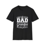 Dad & Grandpa T-Shirt — "I Have Two Titles" Father's Day Gift - Image 3