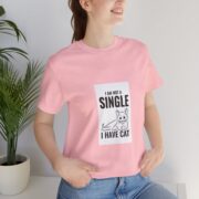 I Am Not A Single I Have Cat T-Shirt — Funny Cat Lover Tee - Image 26