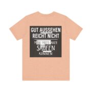 T‑Shirt - "Gut aussehen reicht nicht, man muss auch saufen können" German Funny Drinking Tee - Image 33