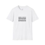 Dad T-Shirt “Being a Dad Is Priceless, Being a Girl Dad Is Expensive” – Funny Fatherhood Tee