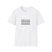 Dad T-Shirt “Being a Dad Is Priceless, Being a Girl Dad Is Expensive” – Funny Fatherhood Tee